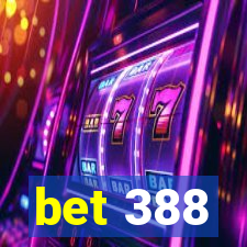 bet 388